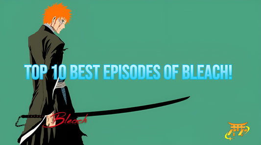 Top 10 Best Episodes of Bleach!