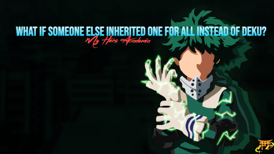 What if someone else inherited One For All instead of Deku?