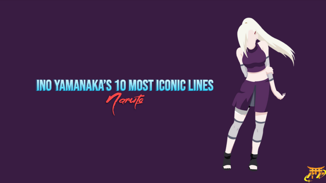 Naruto: Ino Yamanaka’s 10 most iconic lines