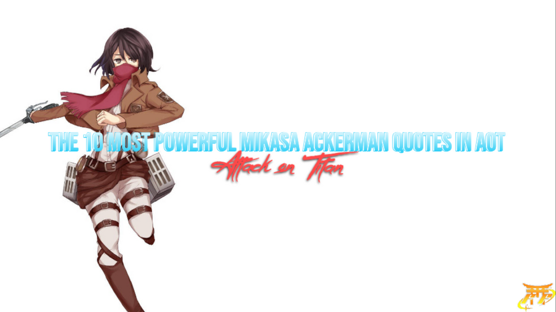 The 10 most powerful Mikasa Ackerman quotes in AOT