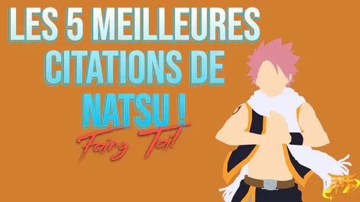 The 5 best quotes of Natsu !