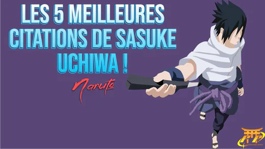 The 5 best quotes of Sasuke Uchiwa !