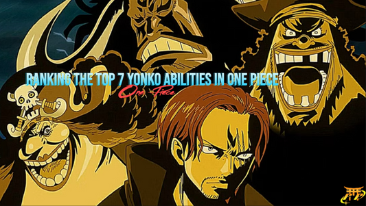 Ranking the Top 7 Yonko abilities in One Piece